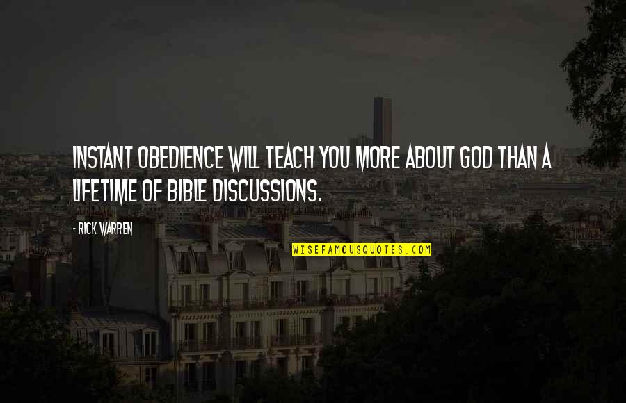 Hist Rico Significado Quotes By Rick Warren: Instant obedience will teach you more about God