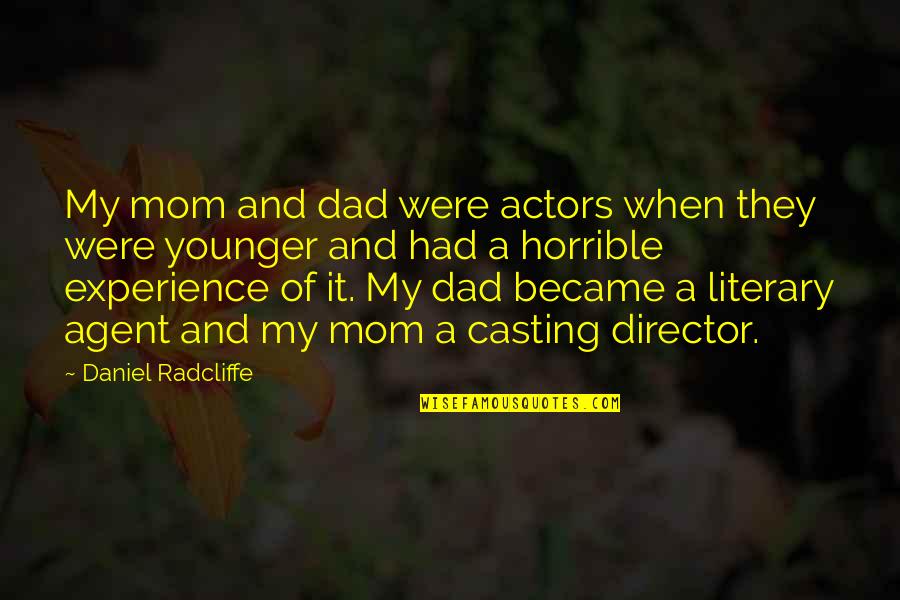 Histatins Quotes By Daniel Radcliffe: My mom and dad were actors when they Histatins Quotes By Daniel Radcliffe: My mom and dad were actors when they