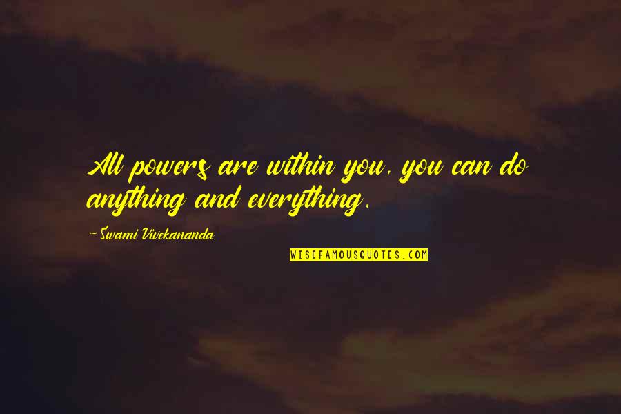 Histheroreticly Quotes By Swami Vivekananda: All powers are within you, you can do