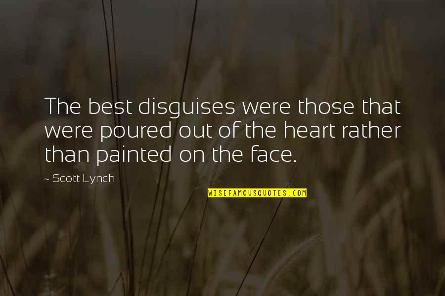 Histoire Drole Quotes By Scott Lynch: The best disguises were those that were poured