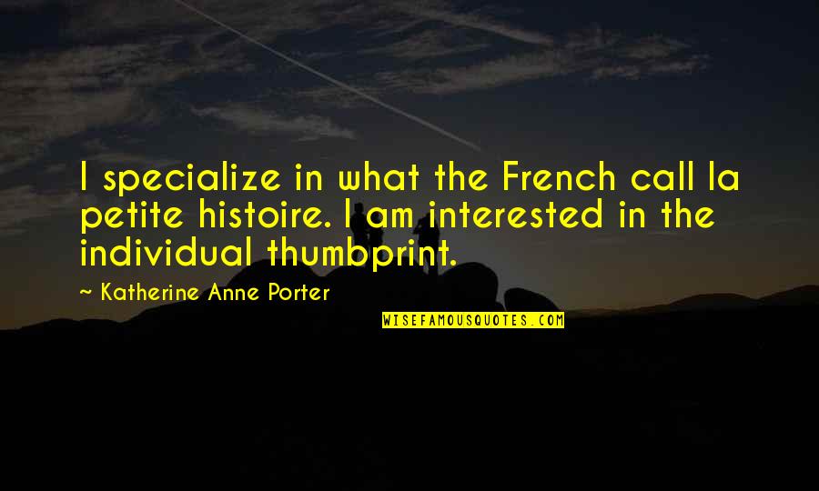 Histoire Quotes By Katherine Anne Porter: I specialize in what the French call la
