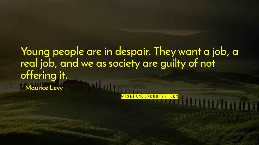 Histologist Quotes By Maurice Levy: Young people are in despair. They want a