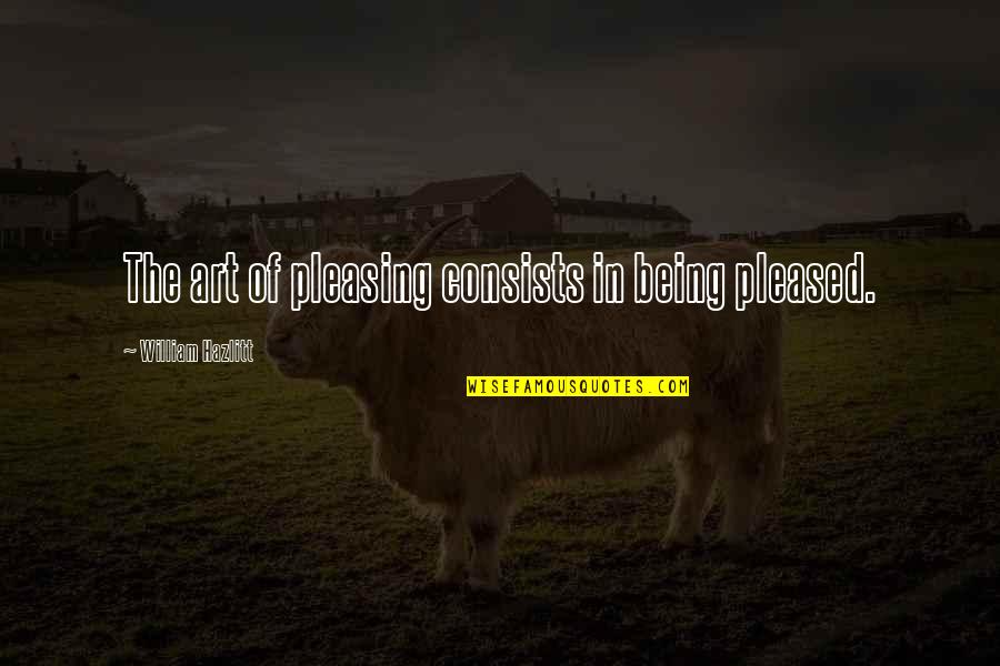 Histone Proteins Quotes By William Hazlitt: The art of pleasing consists in being pleased. Histone Proteins Quotes By William Hazlitt: The art of pleasing consists in being pleased.