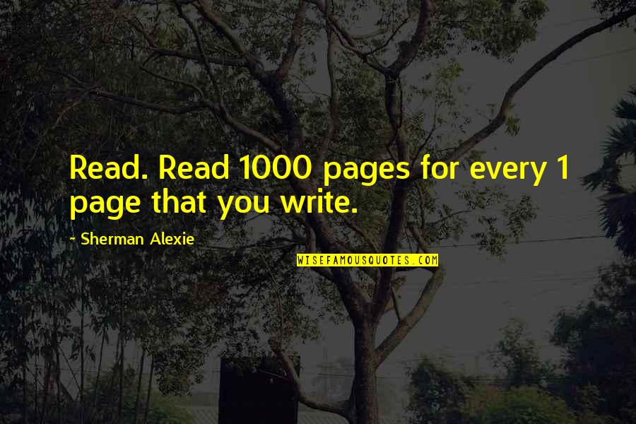 Historia Aot Quotes By Sherman Alexie: Read. Read 1000 pages for every 1 page Historia Aot Quotes By Sherman Alexie: Read. Read 1000 pages for every 1 page