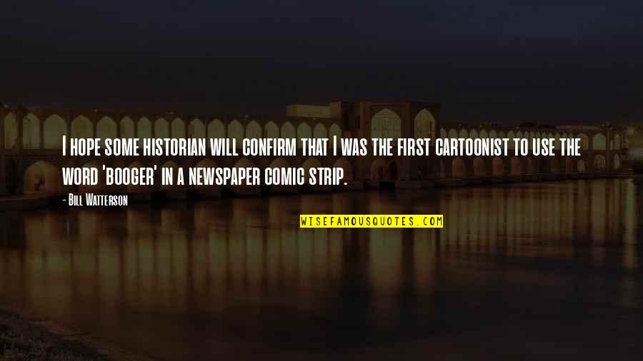 Historian Quotes By Bill Watterson: I hope some historian will confirm that I