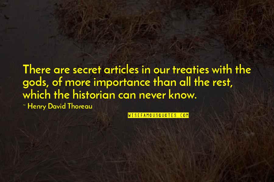 Historian Quotes By Henry David Thoreau: There are secret articles in our treaties with