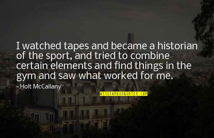 Historian Quotes By Holt McCallany: I watched tapes and became a historian of