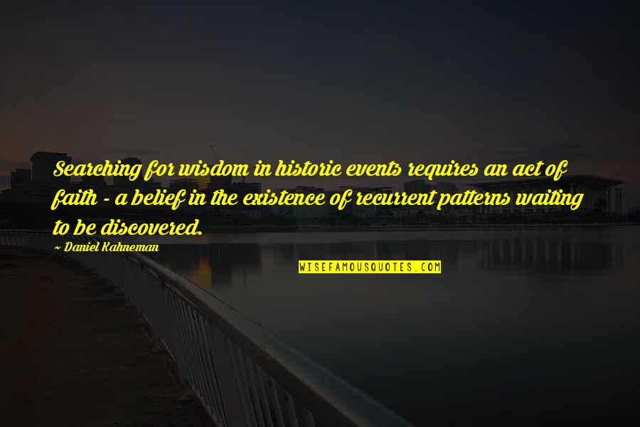 Historic Events Quotes By Daniel Kahneman: Searching for wisdom in historic events requires an