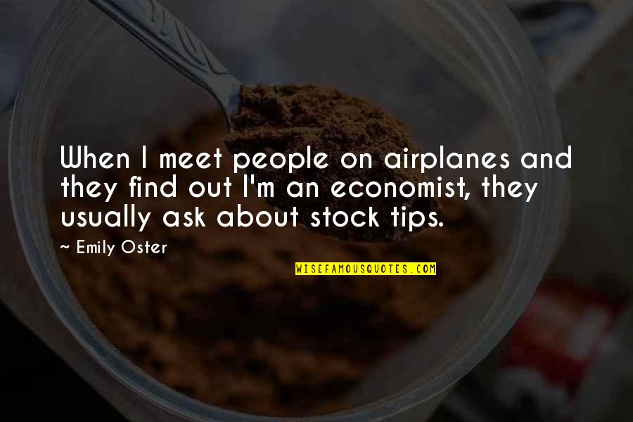 Historical Djia Quotes By Emily Oster: When I meet people on airplanes and they