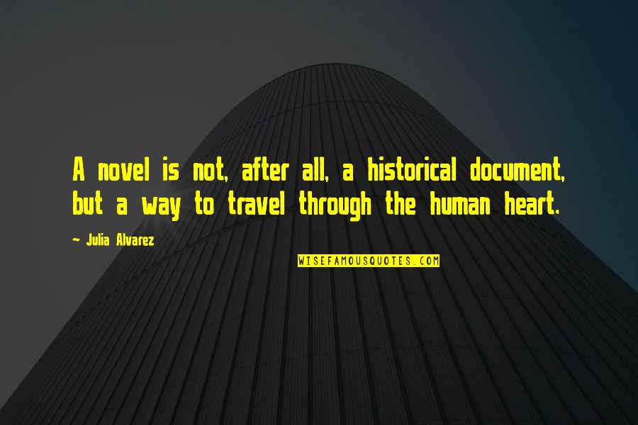 Historical Document Quotes By Julia Alvarez: A novel is not, after all, a historical Historical Document Quotes By Julia Alvarez: A novel is not, after all, a historical