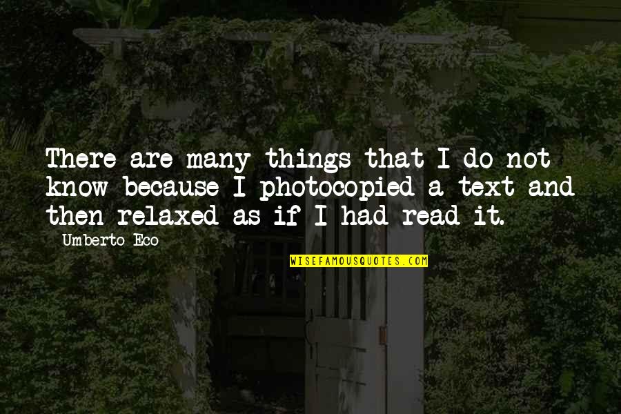 Historical Dow Quotes By Umberto Eco: There are many things that I do not Historical Dow Quotes By Umberto Eco: There are many things that I do not