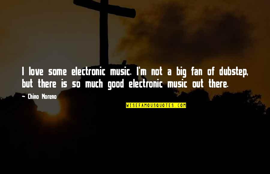 Historical Figures Funny Quotes By Chino Moreno: I love some electronic music. I'm not a Historical Figures Funny Quotes By Chino Moreno: I love some electronic music. I'm not a