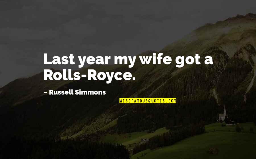 Historical Figures Love Quotes By Russell Simmons: Last year my wife got a Rolls-Royce.