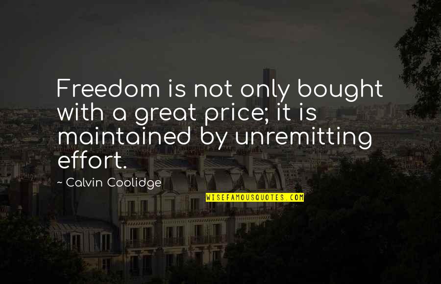 Historical Materialismter Quotes By Calvin Coolidge: Freedom is not only bought with a great
