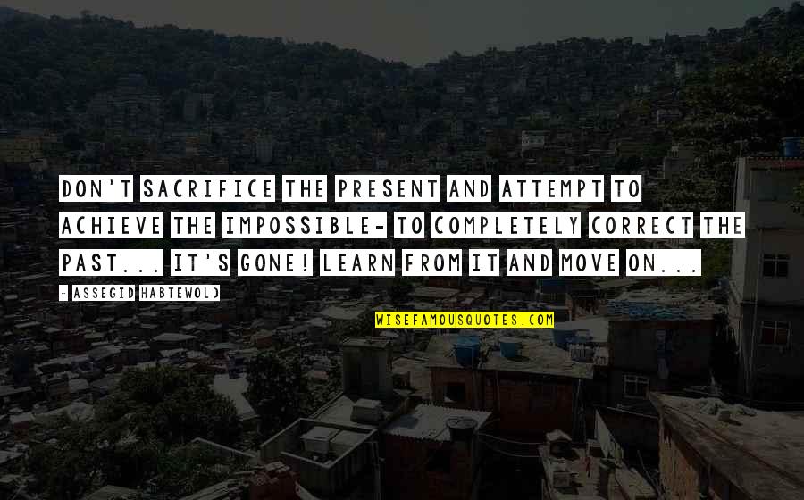 Historical Stock Price Quotes By Assegid Habtewold: Don't sacrifice the present and attempt to achieve Historical Stock Price Quotes By Assegid Habtewold: Don't sacrifice the present and attempt to achieve