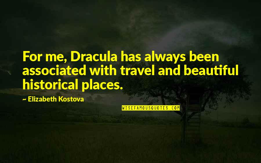 Historical Travel Quotes By Elizabeth Kostova: For me, Dracula has always been associated with
