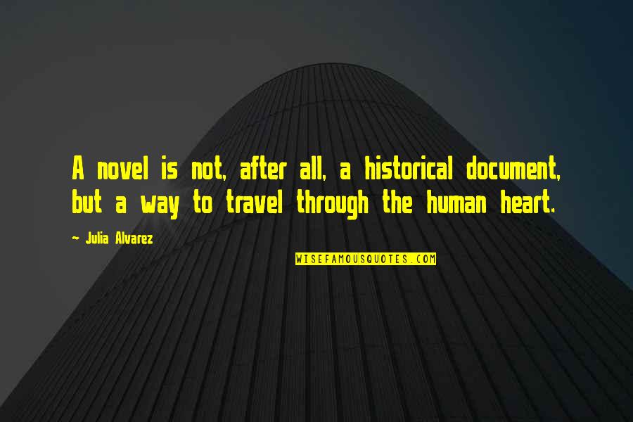 Historical Travel Quotes By Julia Alvarez: A novel is not, after all, a historical