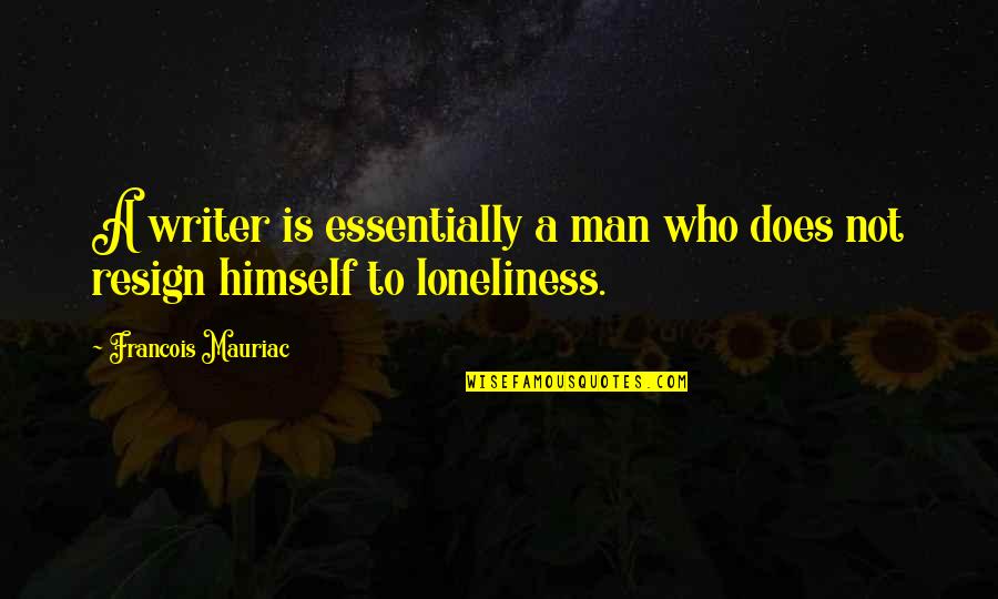 Historical Valentines Day Quotes By Francois Mauriac: A writer is essentially a man who does