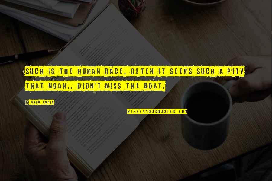Historical Valentines Day Quotes By Mark Twain: Such is the human race. Often it seems