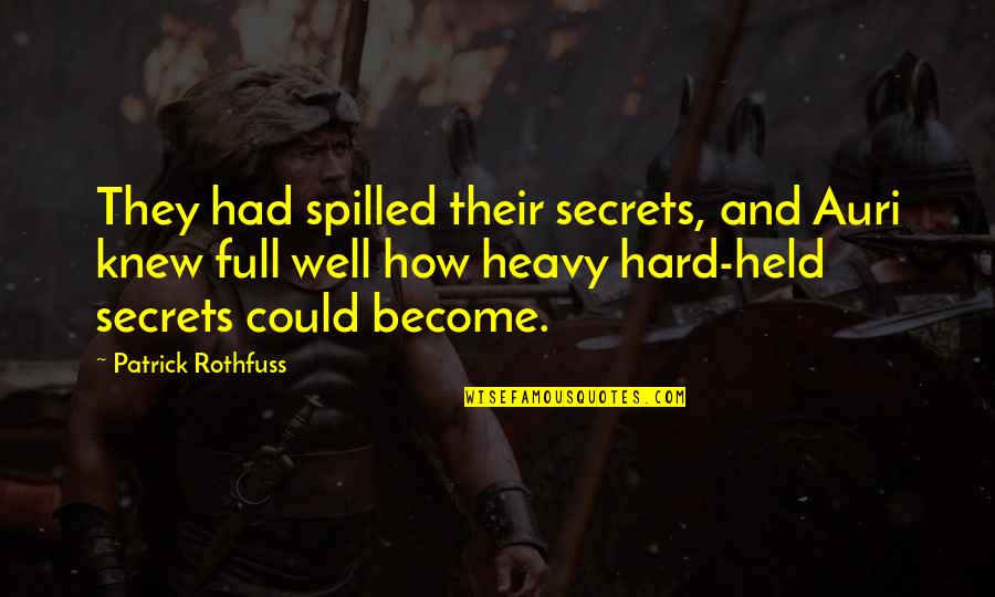 Historical Volatility Quotes By Patrick Rothfuss: They had spilled their secrets, and Auri knew