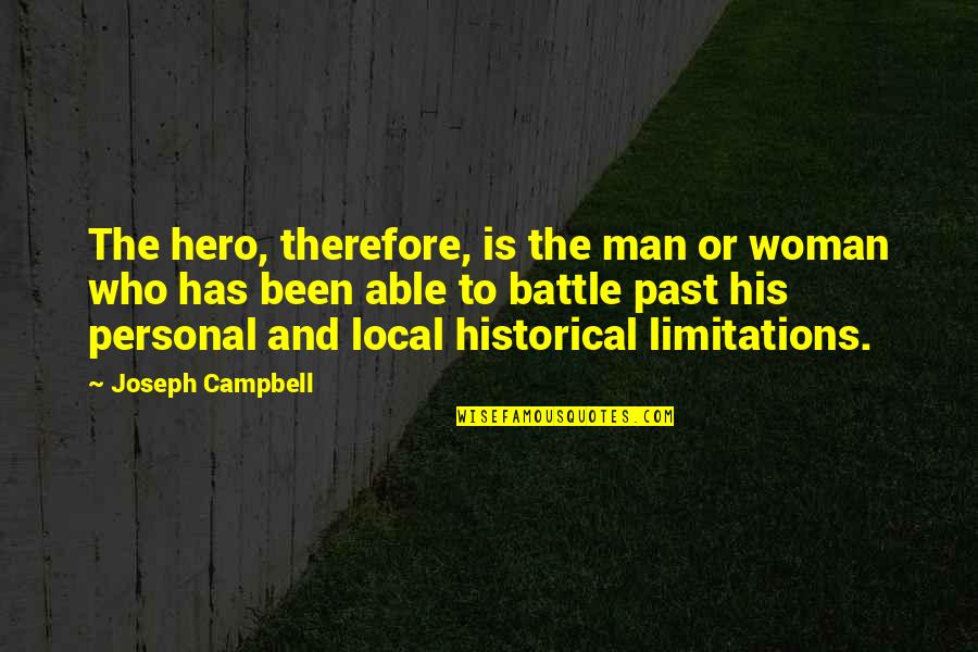 Historical Woman Quotes By Joseph Campbell: The hero, therefore, is the man or woman