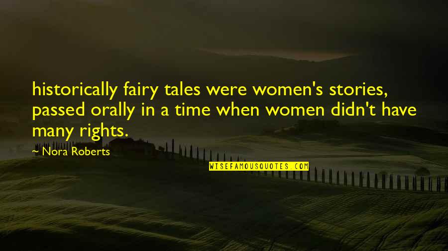 Historically Quotes By Nora Roberts: historically fairy tales were women's stories, passed orally