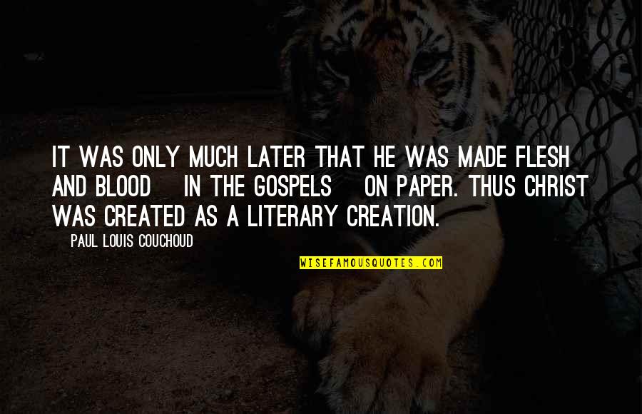 Historicity Quotes By Paul Louis Couchoud: It was only much later that he was