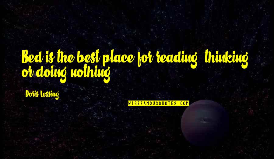 Historicized Quotes By Doris Lessing: Bed is the best place for reading, thinking,