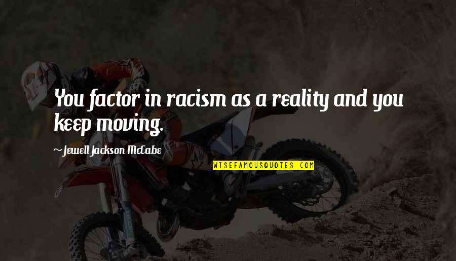 Historiens Fran Ais Quotes By Jewell Jackson McCabe: You factor in racism as a reality and Historiens Fran Ais Quotes By Jewell Jackson McCabe: You factor in racism as a reality and