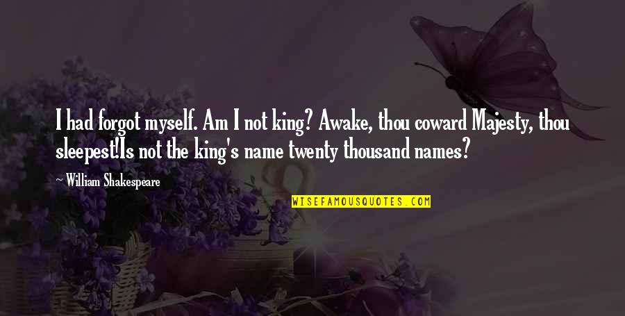 Historiens Fran Ais Quotes By William Shakespeare: I had forgot myself. Am I not king? Historiens Fran Ais Quotes By William Shakespeare: I had forgot myself. Am I not king?