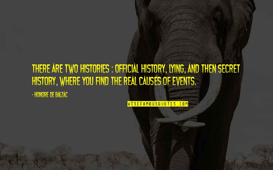 Histories Quotes By Honore De Balzac: There are two histories : official history, lying, Histories Quotes By Honore De Balzac: There are two histories : official history, lying,