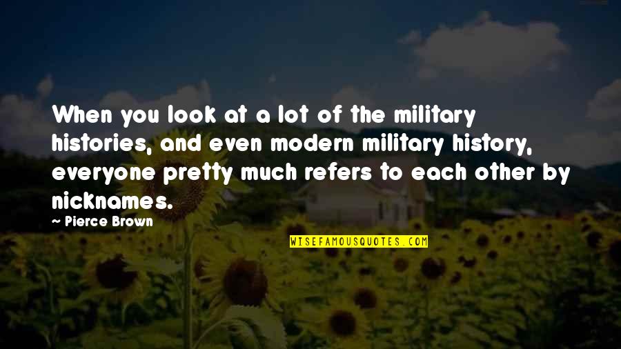 Histories Quotes By Pierce Brown: When you look at a lot of the Histories Quotes By Pierce Brown: When you look at a lot of the