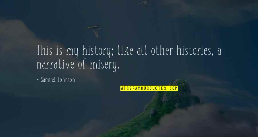 Histories Quotes By Samuel Johnson: This is my history; like all other histories, Histories Quotes By Samuel Johnson: This is my history; like all other histories,