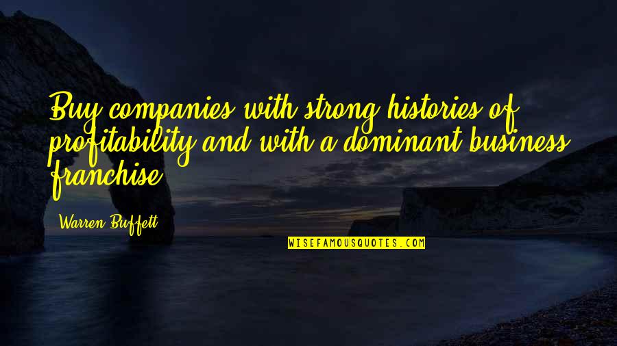 Histories Quotes By Warren Buffett: Buy companies with strong histories of profitability and Histories Quotes By Warren Buffett: Buy companies with strong histories of profitability and