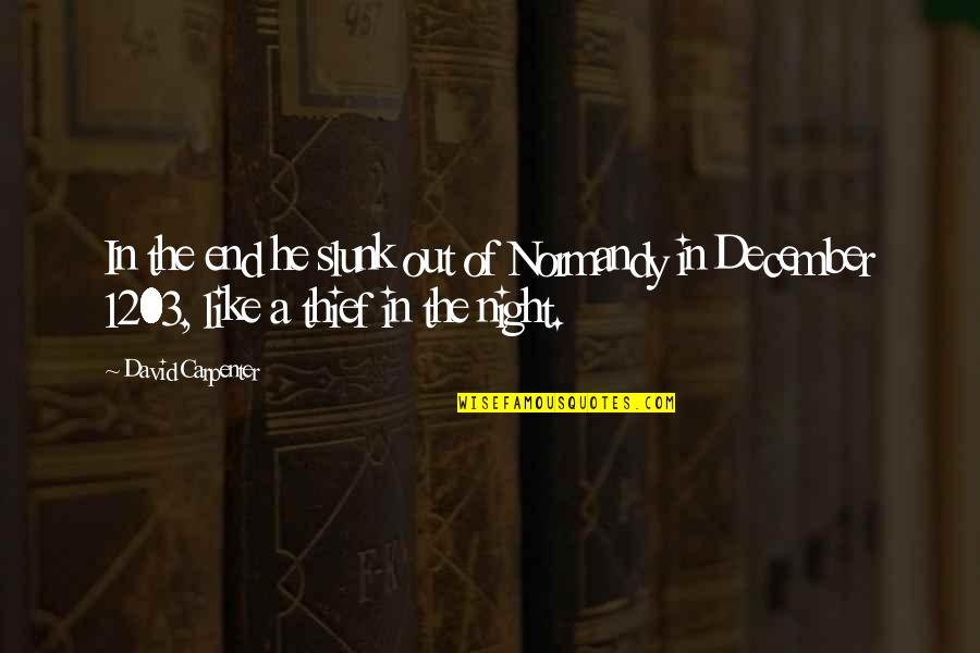 Historiography Example Quotes By David Carpenter: In the end he slunk out of Normandy