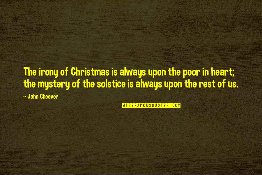Historiography Paper Quotes By John Cheever: The irony of Christmas is always upon the Historiography Paper Quotes By John Cheever: The irony of Christmas is always upon the