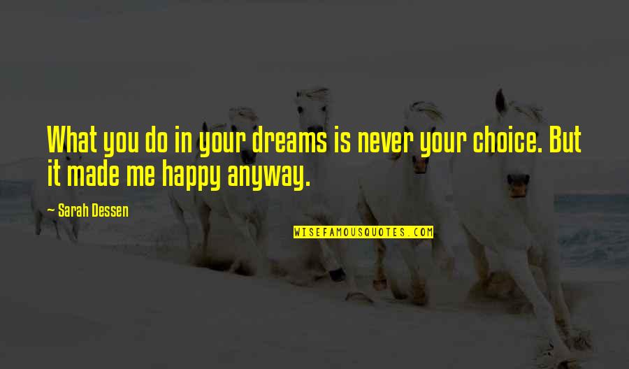 Historiography Paper Quotes By Sarah Dessen: What you do in your dreams is never