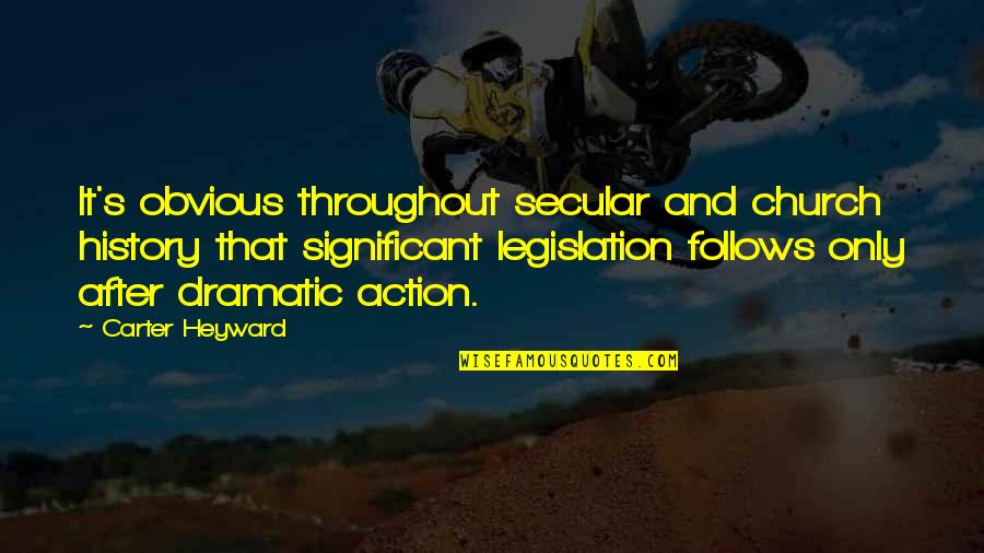 History After Quotes By Carter Heyward: It's obvious throughout secular and church history that