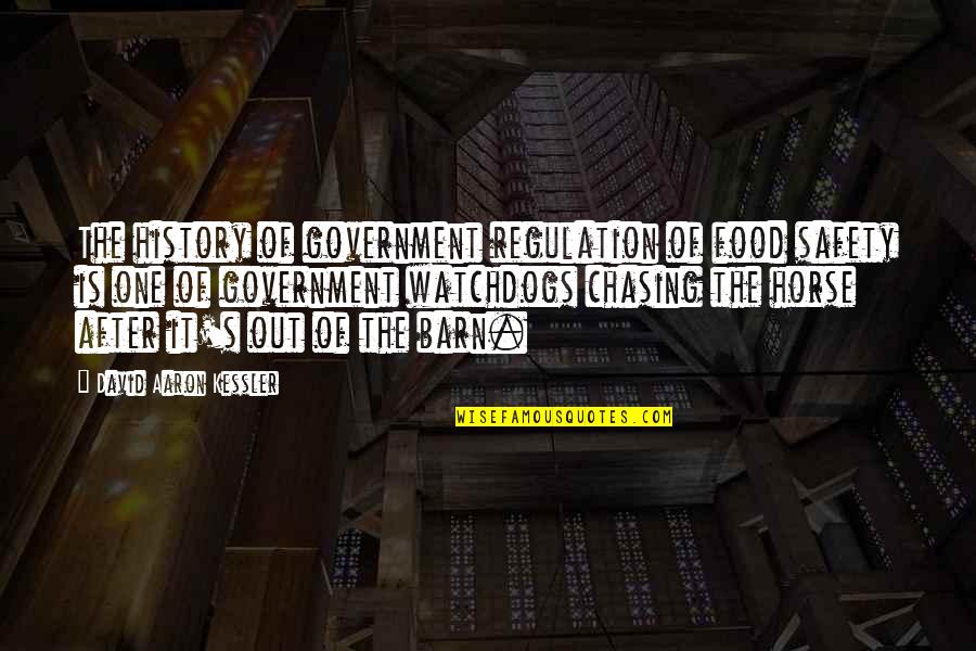 History After Quotes By David Aaron Kessler: The history of government regulation of food safety