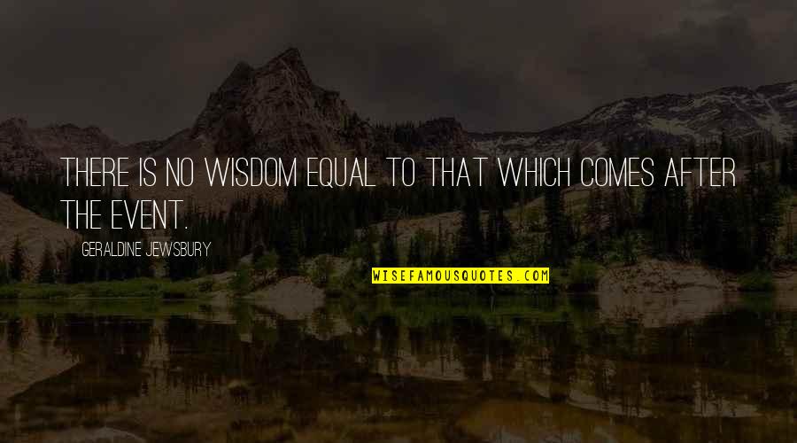 History After Quotes By Geraldine Jewsbury: There is no wisdom equal to that which
