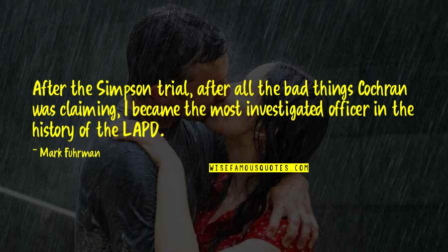 History After Quotes By Mark Fuhrman: After the Simpson trial, after all the bad