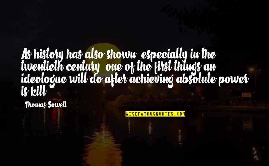 History After Quotes By Thomas Sowell: As history has also shown, especially in the