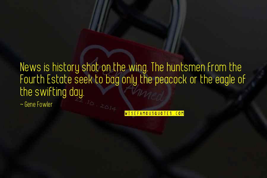 History All Day Quotes By Gene Fowler: News is history shot on the wing. The History All Day Quotes By Gene Fowler: News is history shot on the wing. The
