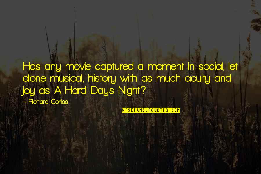 History All Day Quotes By Richard Corliss: Has any movie captured a moment in social, History All Day Quotes By Richard Corliss: Has any movie captured a moment in social,
