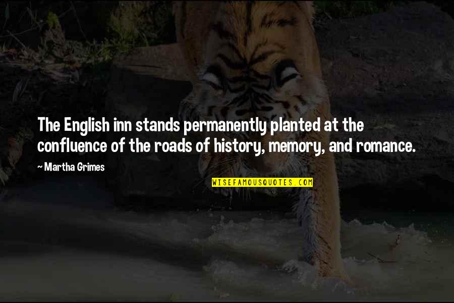 History And English Quotes By Martha Grimes: The English inn stands permanently planted at the