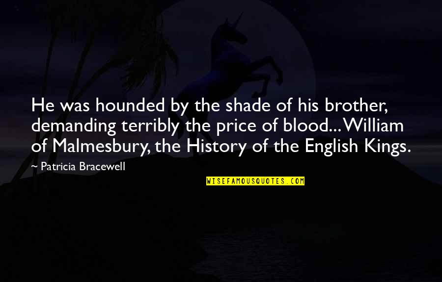 History And English Quotes By Patricia Bracewell: He was hounded by the shade of his