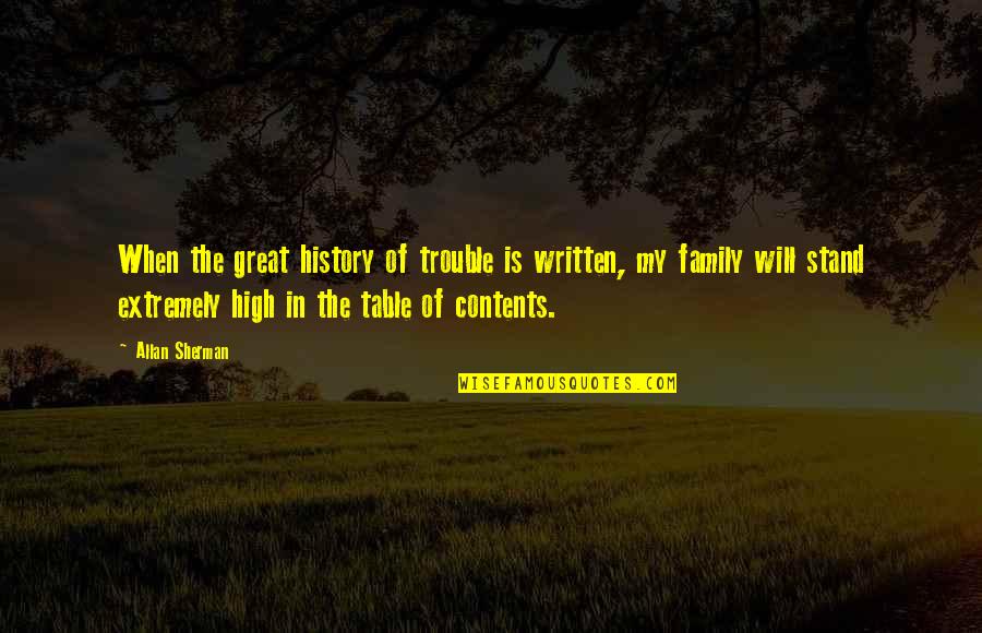 History And Family Quotes By Allan Sherman: When the great history of trouble is written,