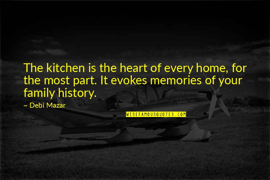 History And Family Quotes By Debi Mazar: The kitchen is the heart of every home,