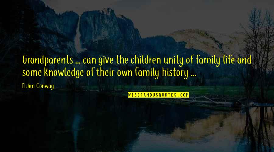 History And Family Quotes By Jim Conway: Grandparents ... can give the children unity of