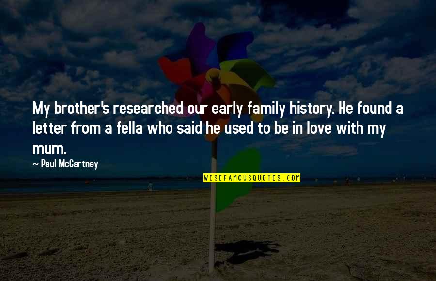 History And Family Quotes By Paul McCartney: My brother's researched our early family history. He